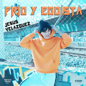 Jesus Velazquez的專輯Frío y Egoísta