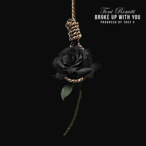 ดาวน์โหลดและฟังเพลง Broke Up With You พร้อมเนื้อเพลงจาก Toni Romiti