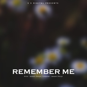 Listen to Remember Me song with lyrics from Jaswant Shorya