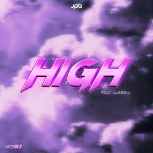 ดาวน์โหลดและฟังเพลง High (feat. Aleesia) พร้อมเนื้อเพลงจาก JPB