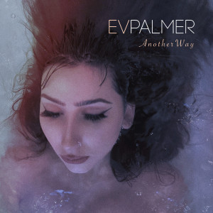 ดาวน์โหลดและฟังเพลง Another Way พร้อมเนื้อเพลงจาก E.V Palmer