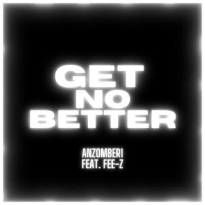 Listen to Get No Better (Explicit) song with lyrics from AnZomber1