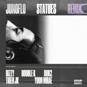 ดาวน์โหลดและฟังเพลง Statues REMIX (ft. Bizzy，Double K，Dok2，Tiger JK，Yoonmirae) พร้อมเนื้อเพลงจาก Junoflo