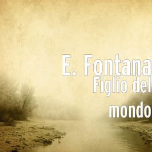 ดาวน์โหลดและฟังเพลง Figlio del mondo พร้อมเนื้อเพลงจาก E. Fontana