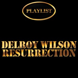 Delroy Wilson Resurrection Playlist