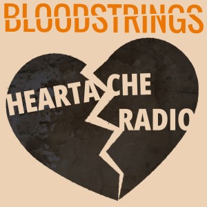 收聽Bloodstrings的Heartache Radio歌詞歌曲