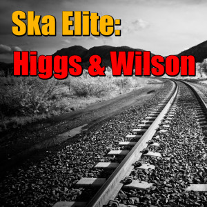 Higgs & Wilson的专辑Ska Elite: Higgs & Wilson