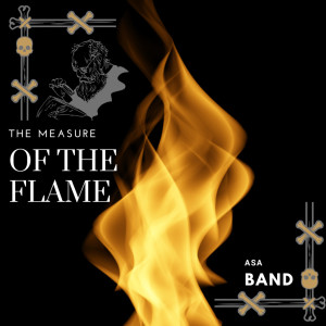 收聽Asa band的THE MEASURE OF THE FLAME (Remastered 2025)歌詞歌曲