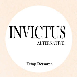Listen to Tetap Bersama song with lyrics from INVICTUS ALTERNATIVE
