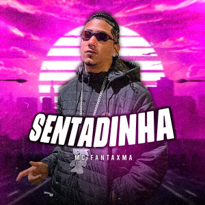 MC Fantaxma的專輯Sentadinha (Explicit)
