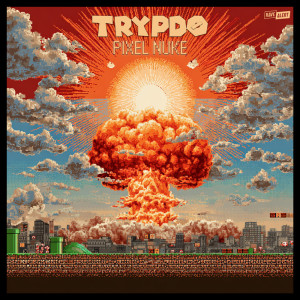 ดาวน์โหลดและฟังเพลง Pixel Nuke พร้อมเนื้อเพลงจาก Trypdø