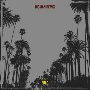 Bigman (Remix) dari Fid Q