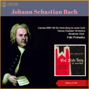 อัลบัม Johann Sebastian Bach: BVW 80 Ein feste Burg ist unser Gott (Album of 1951) ศิลปิน Felix Prohaska