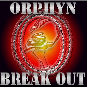 Listen to Break Out song with lyrics from Orphyn