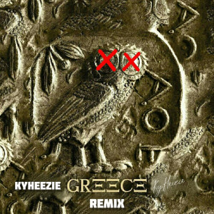 收聽KyHeezie的Greece (Remix)歌詞歌曲