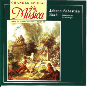อัลบัม Grandes Epocas de la Música, Johann Sebastian Bach, Conciertos de Brandeburgo , Nº 1 , Nº 2 y Nº 3 ศิลปิน Ars Rediviva Ensemble