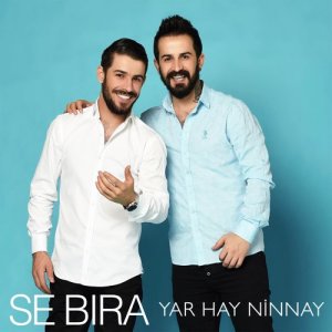 Dengarkan lagu Yar Hay Ninnay nyanyian Se Bıra dengan lirik
