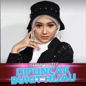 Dengarkan Dipuncak Bukit Hijau lagu dari Jihan Audy dengan lirik