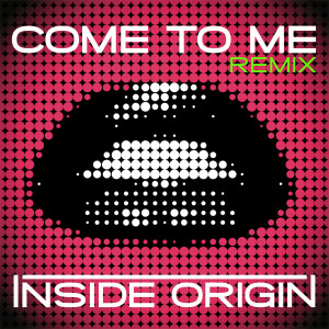 Album Come to Me (Remix) from Inside Origin