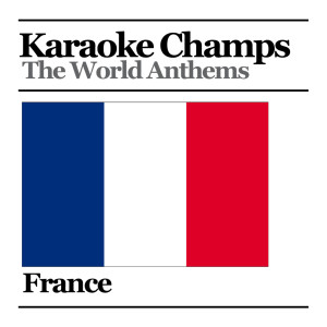 收聽Karaoke Champs的French National Anthem歌詞歌曲
