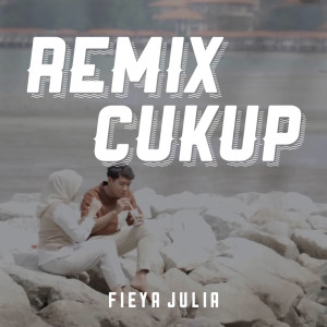 收聽Fieya Julia的Cukup (DJ Remix)歌詞歌曲
