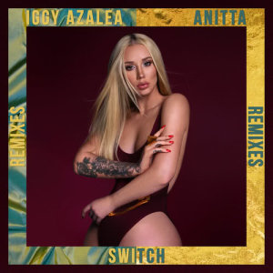 收聽Iggy Azalea的Switch (Aazar Remix|Explicit)歌詞歌曲