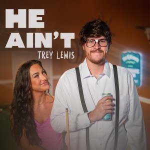 Listen to He Ain't (Explicit) song with lyrics from Trey Lewis