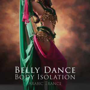 Egyptian Meditation Temple的專輯Belly Dance Body Isolation (Arabic Trance of Sensual Attraction, Tantric Relaxation, Middle Eastern Arabic Belly Dance Music)