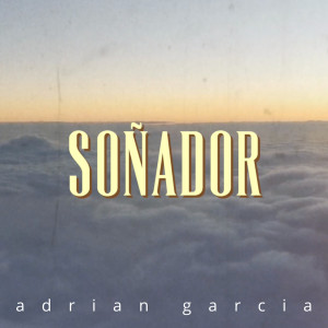 Listen to Soñador song with lyrics from Adrián García