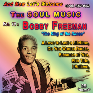 Bobby Freeman的專輯And Now Let's Welcome The Soul Music - 16 Vol. 1957-1962 (Vol. 10 : Bobby Freeman: "The King of Dance" - 25 Successes)