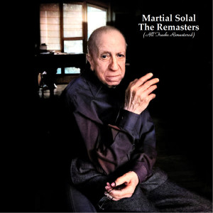 Martial Solal的专辑The Remasters (Remastered 2021)