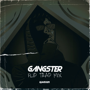 收聽DJariium的GANGSTER歌詞歌曲