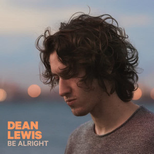 ดาวน์โหลดและฟังเพลง Be Alright (Explicit) พร้อมเนื้อเพลงจาก Dean Lewis