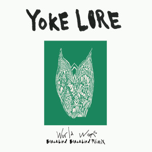 ดาวน์โหลดและฟังเพลง World Wings (Blackbird Blackbird Remix) พร้อมเนื้อเพลงจาก Yoke Lore