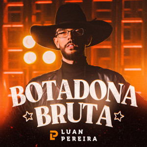 收聽Luan Pereira的Botadona Bruta (Explicit)歌詞歌曲