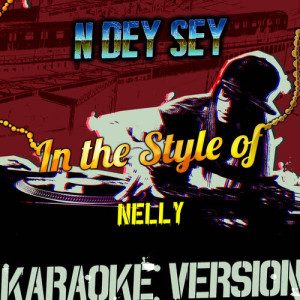 ดาวน์โหลดและฟังเพลง N Dey Say (In the Style of Nelly) [Karaoke Version] (Karaoke Version) พร้อมเนื้อเพลงจาก Ameritz Audio Karaoke