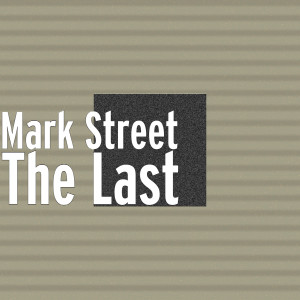 Album The Last from Mark Street