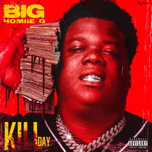 收聽Big Homiie G的Kill Day (Explicit)歌詞歌曲