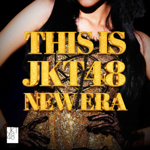 Album THIS IS JKT48 NEW ERA oleh JKT48