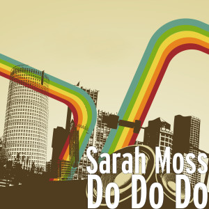 ดาวน์โหลดและฟังเพลง Do Do Do พร้อมเนื้อเพลงจาก Sarah Moss