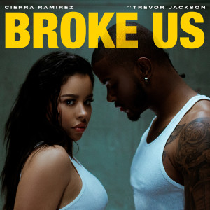 Cierra Ramirez的專輯Broke Us (feat. Trevor Jackson)