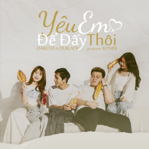 Listen to Yêu Em Để Đấy Thôi song with lyrics from Dakota
