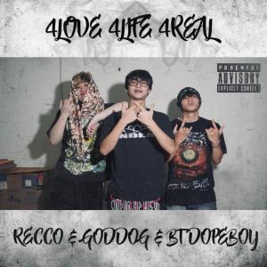 收聽Recco的4LOVE 4LIFE 4REAL (feat. Goddog & BT DOPEBOY) (Explicit)歌詞歌曲