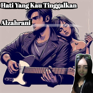 Album Hati Yang Kau Tinggalkan from Alzahrani