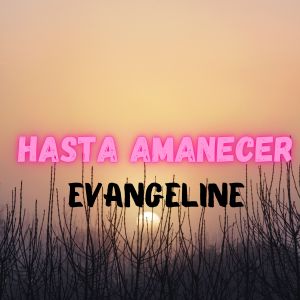 Album Hasta Amanecer from Evangéline