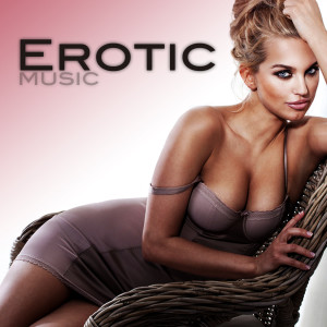 Album Erotic Music (Hot Love Making Songs for Lovers) from Erotic Music Band
