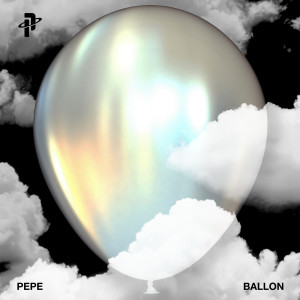 收聽Pepe的Ballon (Explicit)歌詞歌曲