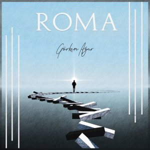 Dengarkan Roma lagu dari Görkem Ağar dengan lirik