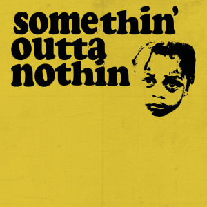 Dengarkan lagu Somethin' Outta Nothin' (Explicit) nyanyian NE$$ dengan lirik