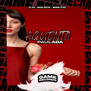 ดาวน์โหลดและฟังเพลง AGUENTA PAULADA (Explicit) พร้อมเนื้อเพลงจาก DJ R15